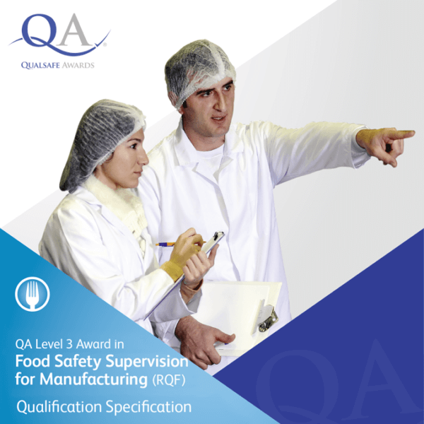 QA Level 3 Award in Food Safety Supervision for Manufacturing (RQF